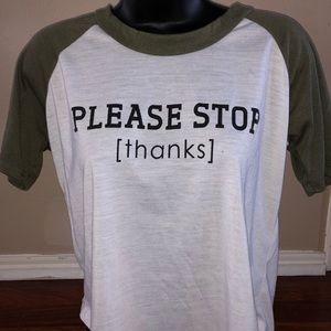 Rue 21 “Please Stop, Thanks” Soft Tee